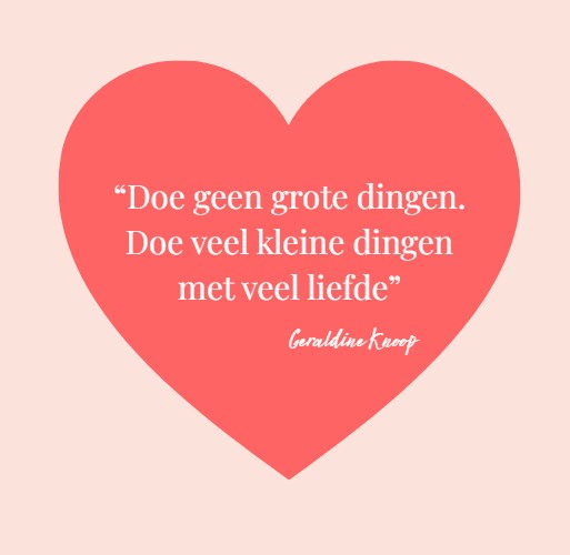 liefde voor je klant doe geen grote dingen....